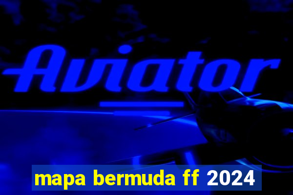 mapa bermuda ff 2024